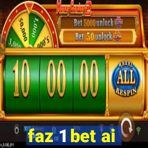 faz 1 bet ai